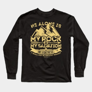 He alone is my rock and salvation. Long Sleeve T-Shirt